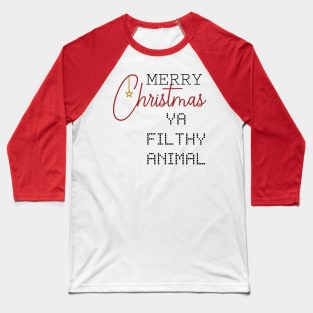 MERRY CHRISMAS YA FILTHY ANIMAL Baseball T-Shirt